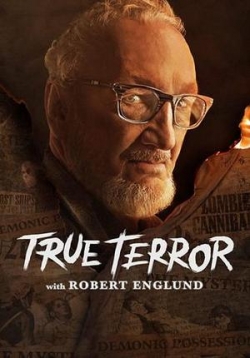 Истинный ужас с Робертом Инглундом — True Terror With Robert Englund (2020)