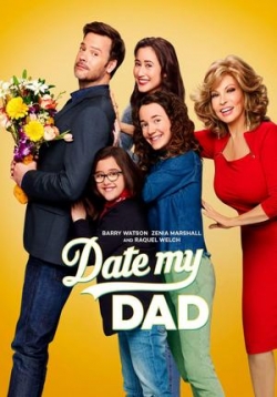 Как женить папу — Date My Dad (2017)